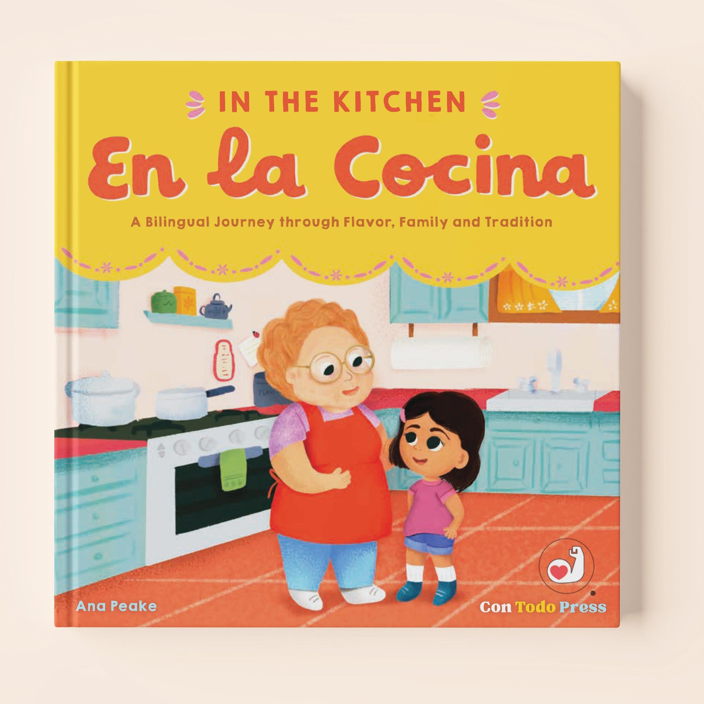 In the Kitchen, En La Cocina :A Bilingual Journey through Flavor, Family and Tradition