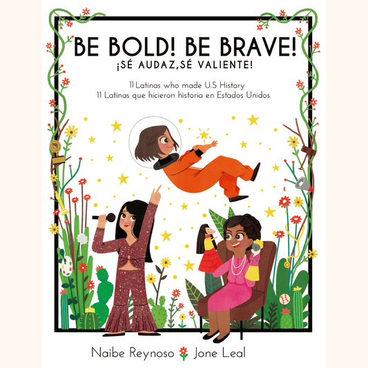 Be Bold! Be Brave! / ¡Sé audaz, sé valiente! (HARDCOVER)