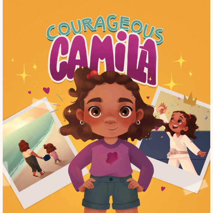 Courageous Camila: A Story about Finding Your Inner Warrior