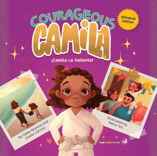 Courageous Camila/Camila la Valiente: A Story about Finding Your Inner Warrior. Bilingual Edition