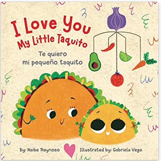 **NEW RELEASE *** I Love You My Little Taquito (Bilingual English/Spanish)